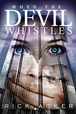 When the devil whistles by author Rick Acker