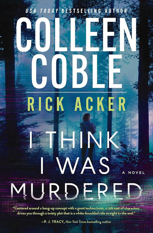 I Think I was Murdered by author Colleen Coble and Rick Acker