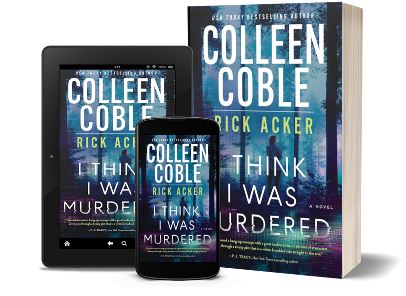 I Think I was Murdered by author Colleen Coble and Rick Acker